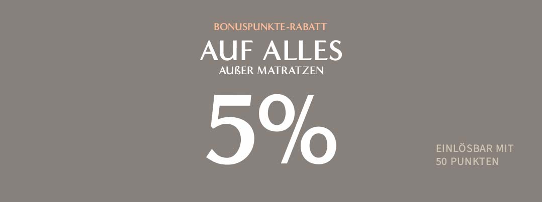 Bonusprogramm 5% auf alles außer Matratzen